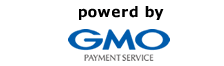 powered by GMO PAYMENT SERVICE